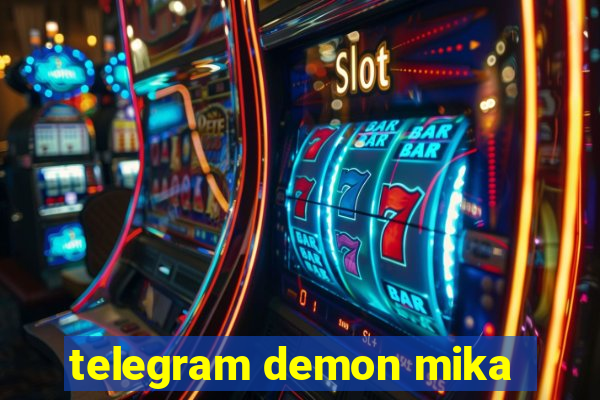 telegram demon mika